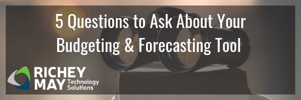 5 Questions to Ask About Your Budgeting & Forecasting Tool