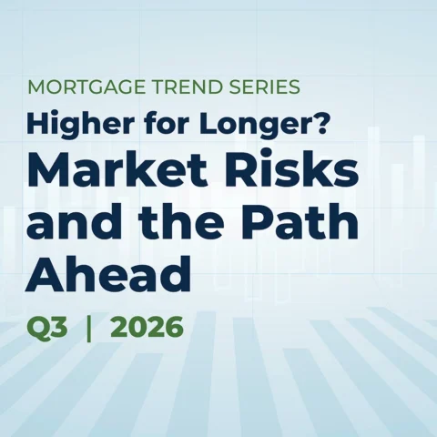 Q3 2026 Mortgage Trend Series: Higher for Longer? Market Risks and the Path Ahead